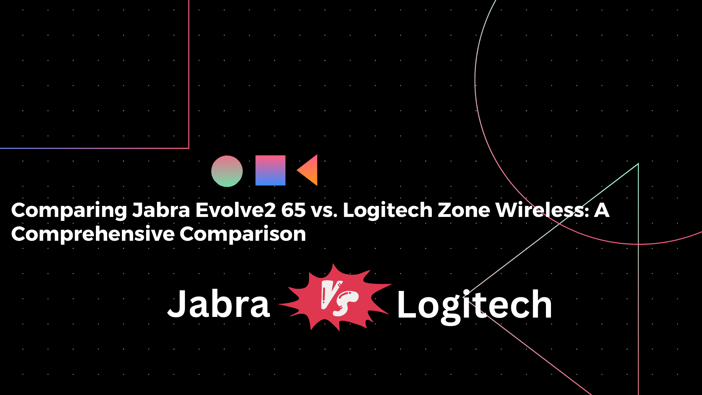Comparing Jabra Evolve2 65 vs. Logitech Zone Wireless: A Comprehensive Comparison